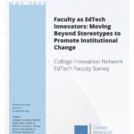 The cover page for the document "Faculty as EdTech Innovators: Moving Beyond Stereotypes to Promote Institutional Change."